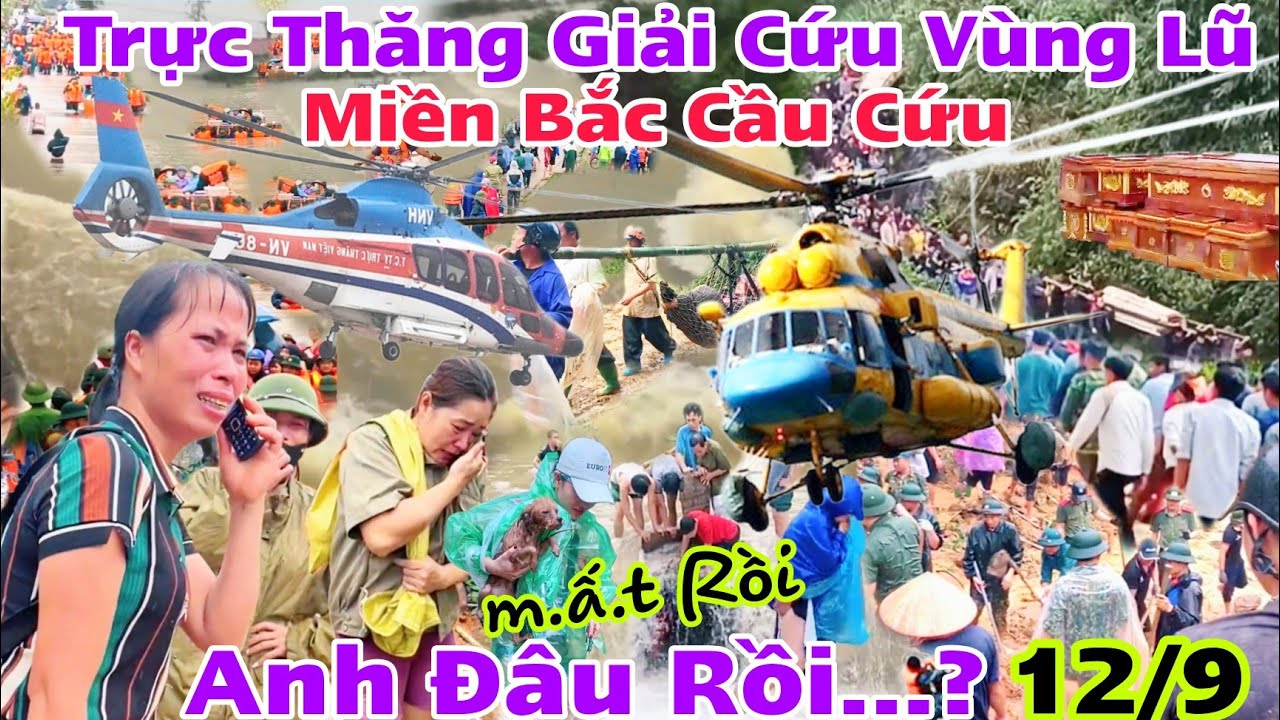 Lũ Lụt Căng Thẳng Vùng Trực Thăng Cứu Hộ Nhiều người mất nhà cửa ruộng vườn Dân cầu cứu gấp