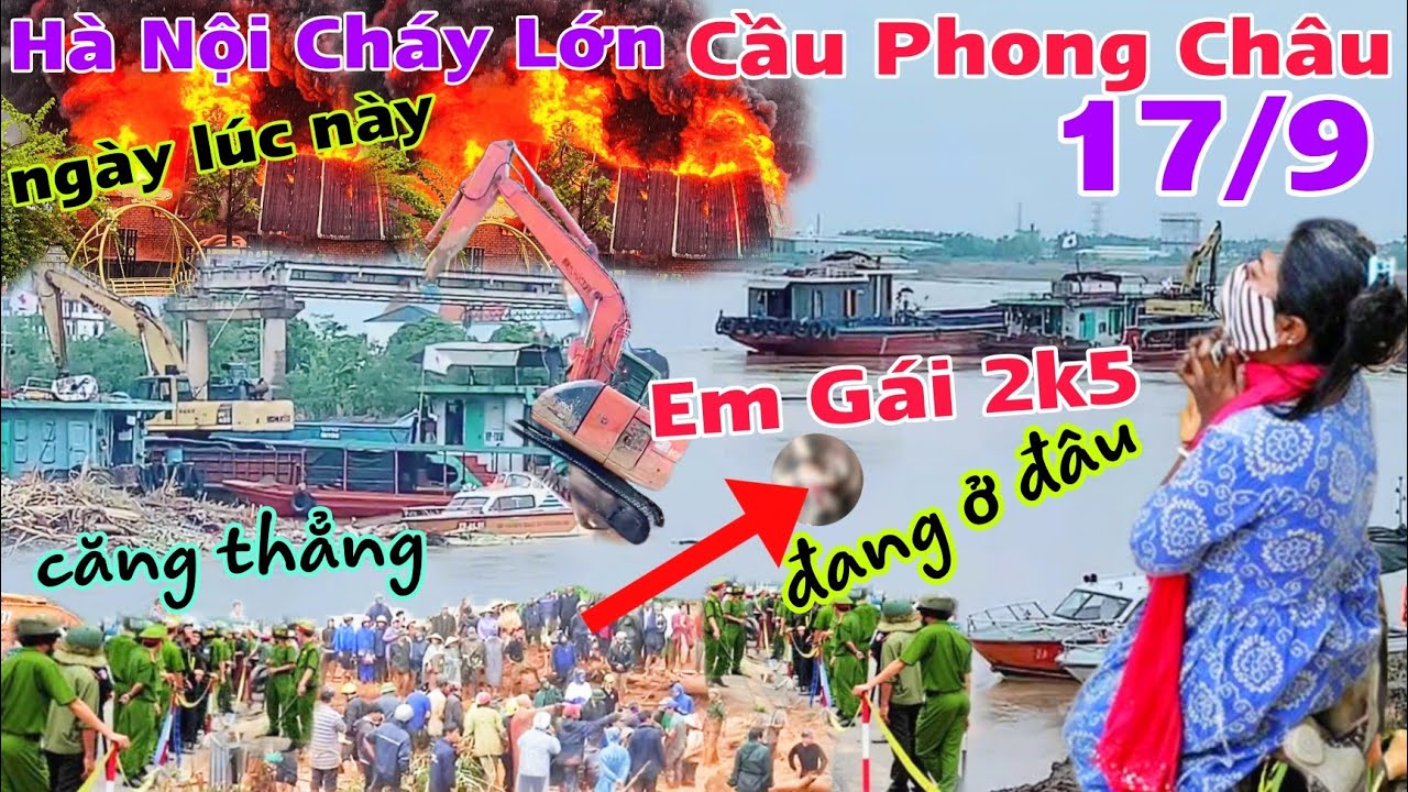 Cầu Phong Châu căng thẳng tìm kiếm Em gái 2k5 đang ở đâu Hà Nội Ch.á.y Lớn nơi thì ngập Lụt