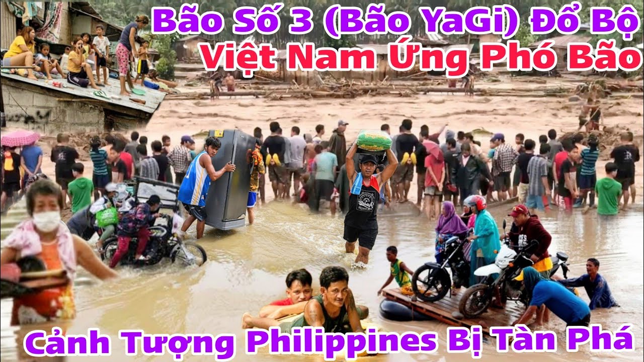 Bão Số 3 (( Bão YAGI) chính thức đổ bộ vào Việt Nam, cảnh tượng khủng khiếp tàn phá Philippines