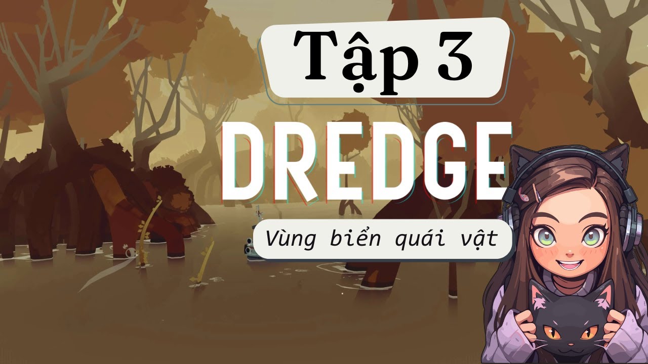 DREDGE - Game Càng Chơi Càng Cuốn! THỀ! #3