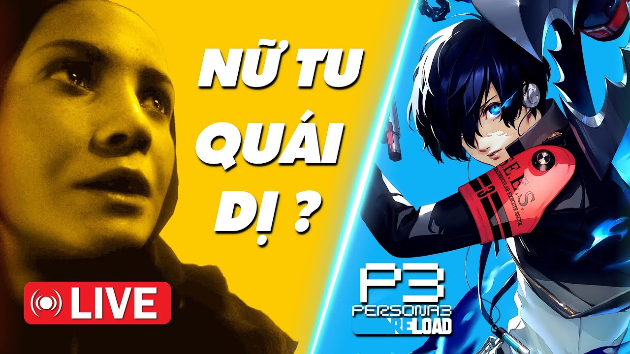 🔴TRẢI NGHIỆM DEMO INDIKA NỮ TU QUÁI DỊ - VÀ CÙNG CHƠI PERSONA 3 RELOAD #4