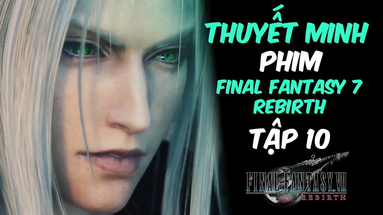 Phim Game Final Fantasy 7 Rebirth #10 (2K THUYẾT MINH FULL CỐT TRUYỆN) by Chang Doran