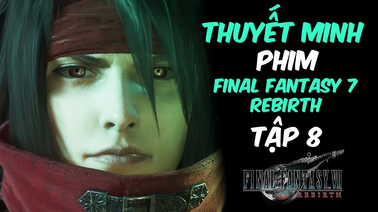 Phim Game Final Fantasy 7 Rebirth #8 (2K THUYẾT MINH FULL CỐT TRUYỆN) by Chang Doran