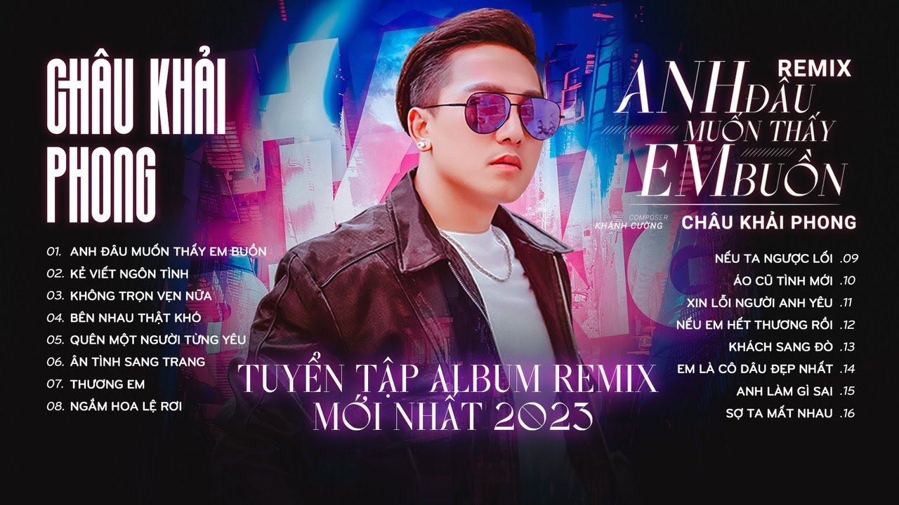 Anh Đâu Muốn Thấy Em Buồn Remix - Kẻ Viết Ngôn Tình | Tuyển Tập Nhạc Trẻ Remix Mới Nhất CKP 2023