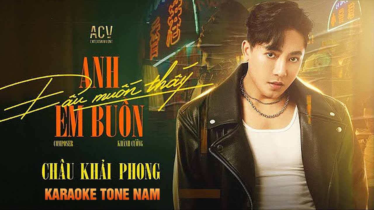 KARAOKE | ANH ĐÂU MUỐN THẤY EM BUỒN - CHÂU KHẢI PHONG | BEAT CHUẨN NGUYÊN TONE | TONE NAM