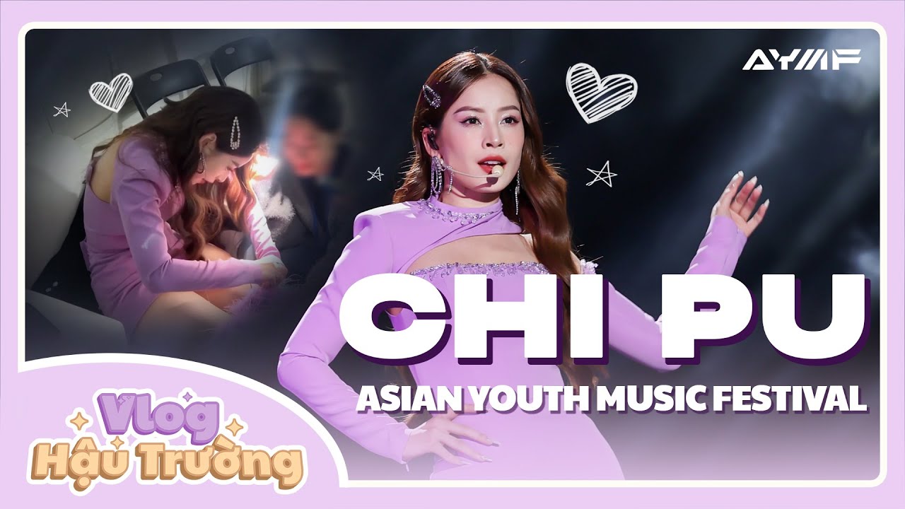 Chi Pu (芝芙) | Vlog hậu trường Asian Youth Music Festival 2023