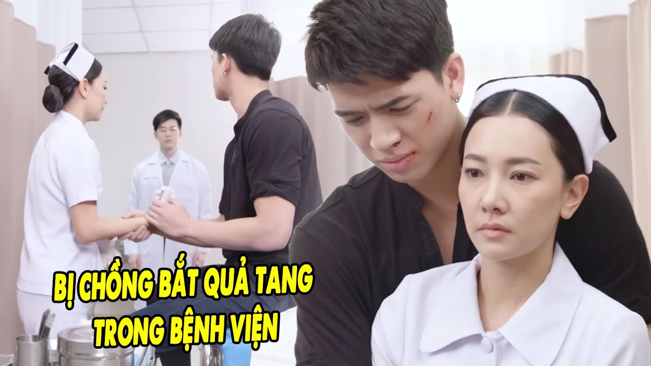 Nữ Y Tá Bị Chồng Bắt Quả Tang Qua Lại Với Tình Trẻ Trong Bệnh Viện | Phim Tình Cảm Thái Lan Hay Nhất