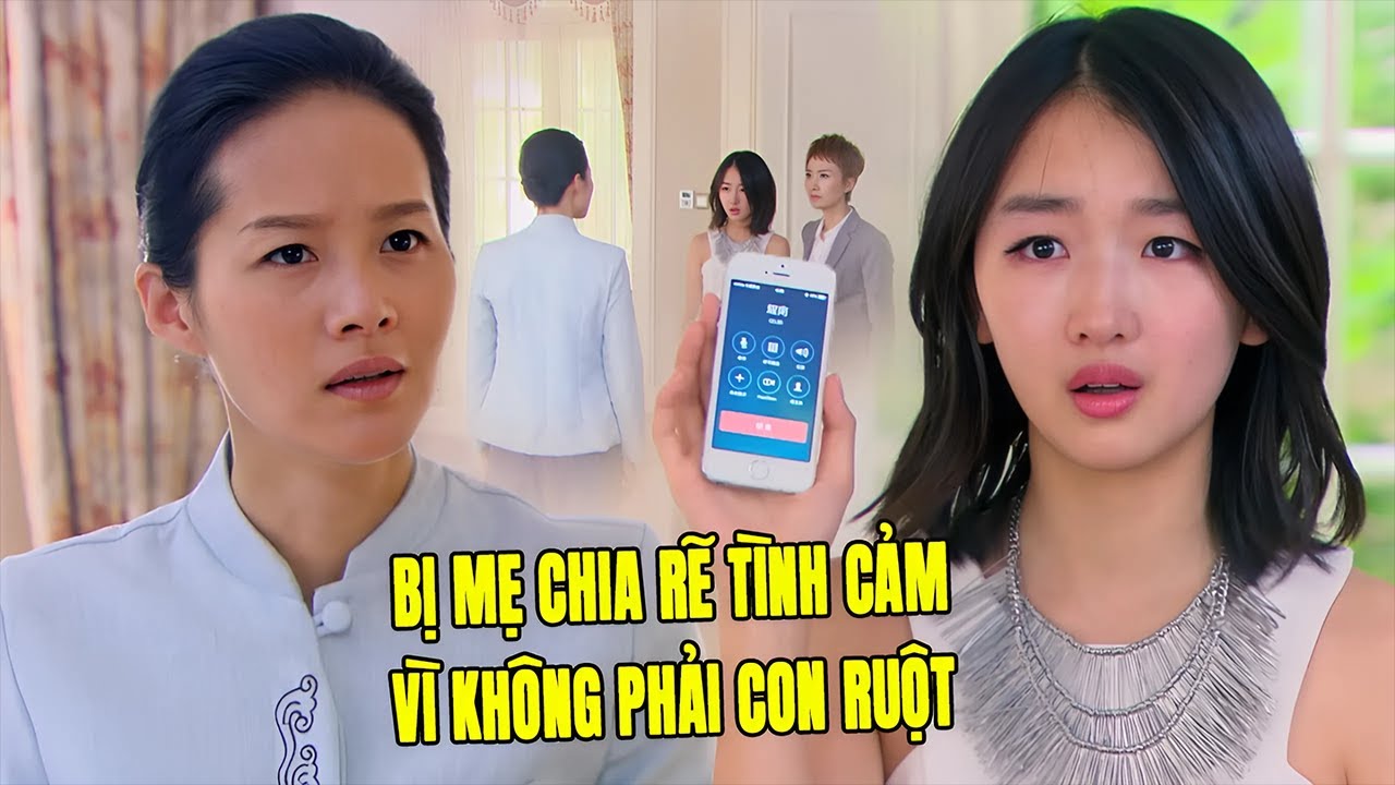 Hân Đồng Bị Mẹ Chia Rẽ Tình Cảm Với Thiếu Gia Vì Không Phải Con Ruột | Phim Ngôn Tình Trung Quốc Hay