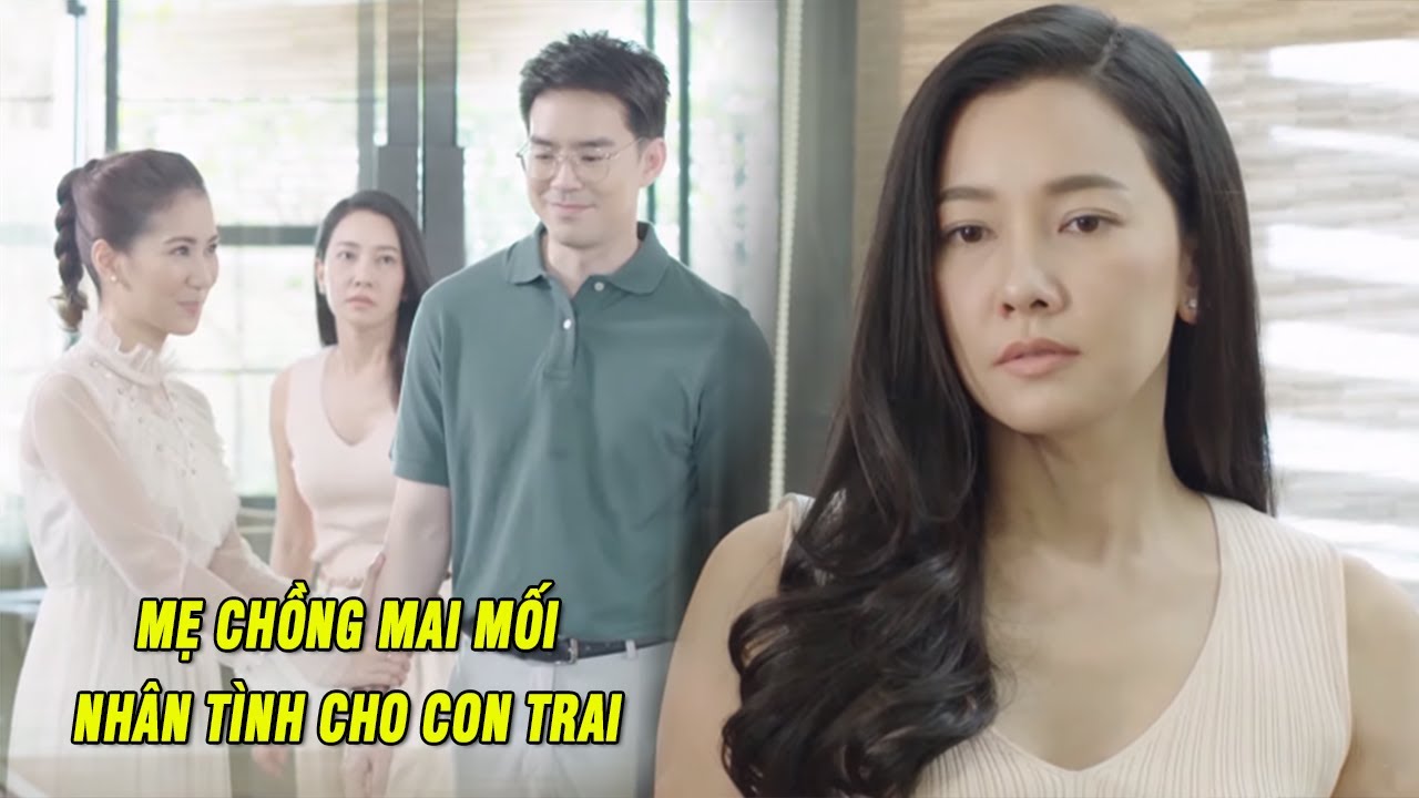 Mẹ Chồng Ngang Nhiên Tìm Nhân Tình Mai Mối Cho Con Trai và Cái Kết | Phim Tình Cảm Thái Lan Hay Nhất