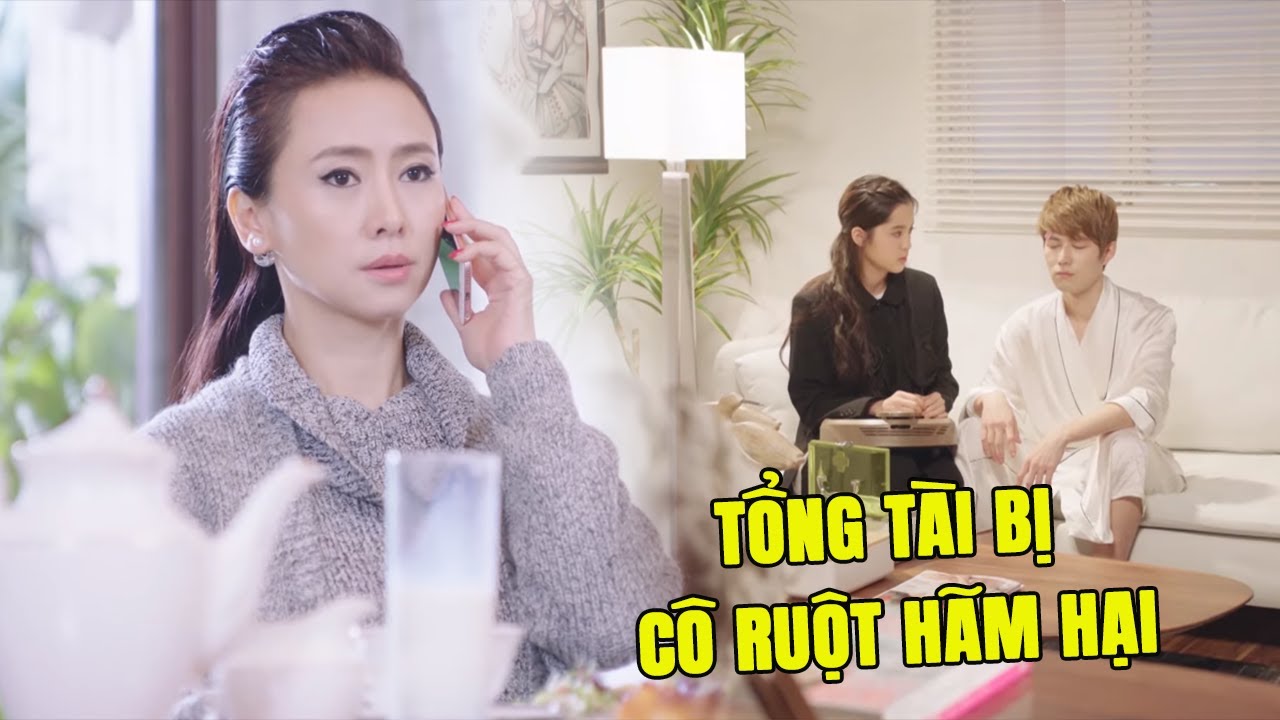 Tổng Tài Bị Cô Ruột Gài Bẫy Chiếm Đoạt Công Ty và Cái Kết | Phim Ngôn Tình Trung Quốc Hay Nhất