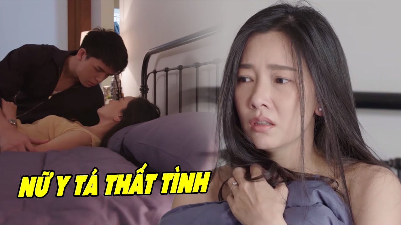 Nữ Y Tá Thất Tình Theo Trai Trẻ Về Nhà và Cái Kết | Phim Tình Cảm Thái Lan Hay Nhất