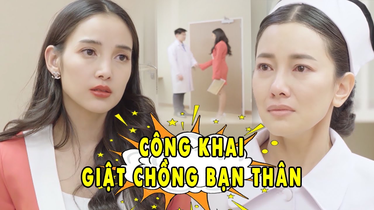 Cô Nàng Trơ Trẽn Công Khai Giật Chồng Bạn Thân và Cái Kết  | Phim Tình Cảm Thái Lan Hay Nhất