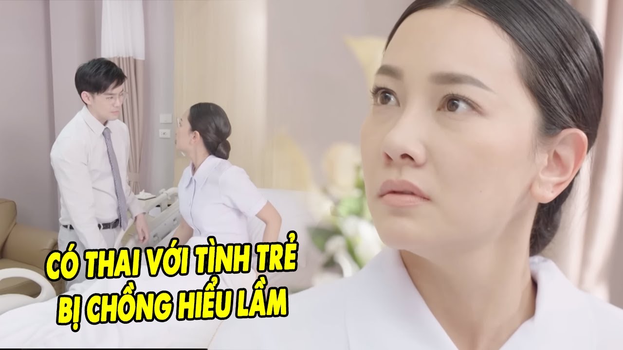 Nữ Y Tá Có Thai Với Tình Trẻ Nhưng Không Ngờ Bị Chồng Hiểu Lầm | Phim Tình Cảm Thái Lan Hay Nhất