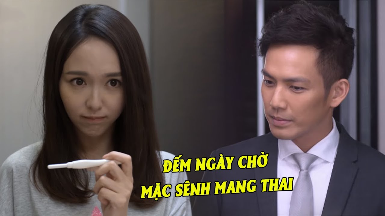 Chết Cười Hà Dĩ Thâm Đếm Ngày Chờ Đợi Mặc Sênh Mang Thai | Phim Ngôn Tình Trung Quốc Hay Nhất