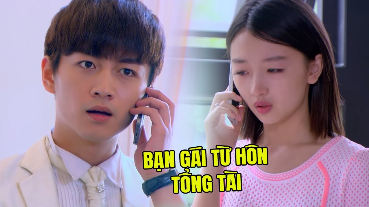 Tổng Tài Bị Bạn Gái Từ Hôn Sát Ngày Cưới và Cái Kết | Phim Ngôn Tình Trung Quốc Hay Nhất