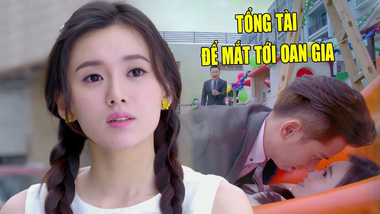 Tổng Tài Bá Đạo Để Mắt Tới Oan Gia Liền Bị Bạn Thân Ngáng Đường | Phim Ngôn Tình Trung Quốc Hay Nhất