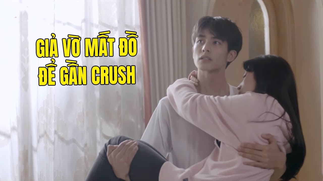 Trai Đẹp Giả Vờ Mất Đồ Để Đến Nhà Crush và Cái Kết | Phim Ngôn Tình Trung Quốc Hay Nhất