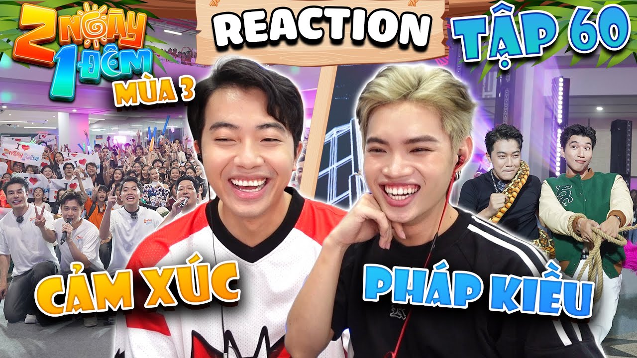 Cris Phan bất ngờ với sự duyên dáng của Pháp Kiều trong Reaction 2 Ngày 1 Đêm tập 60