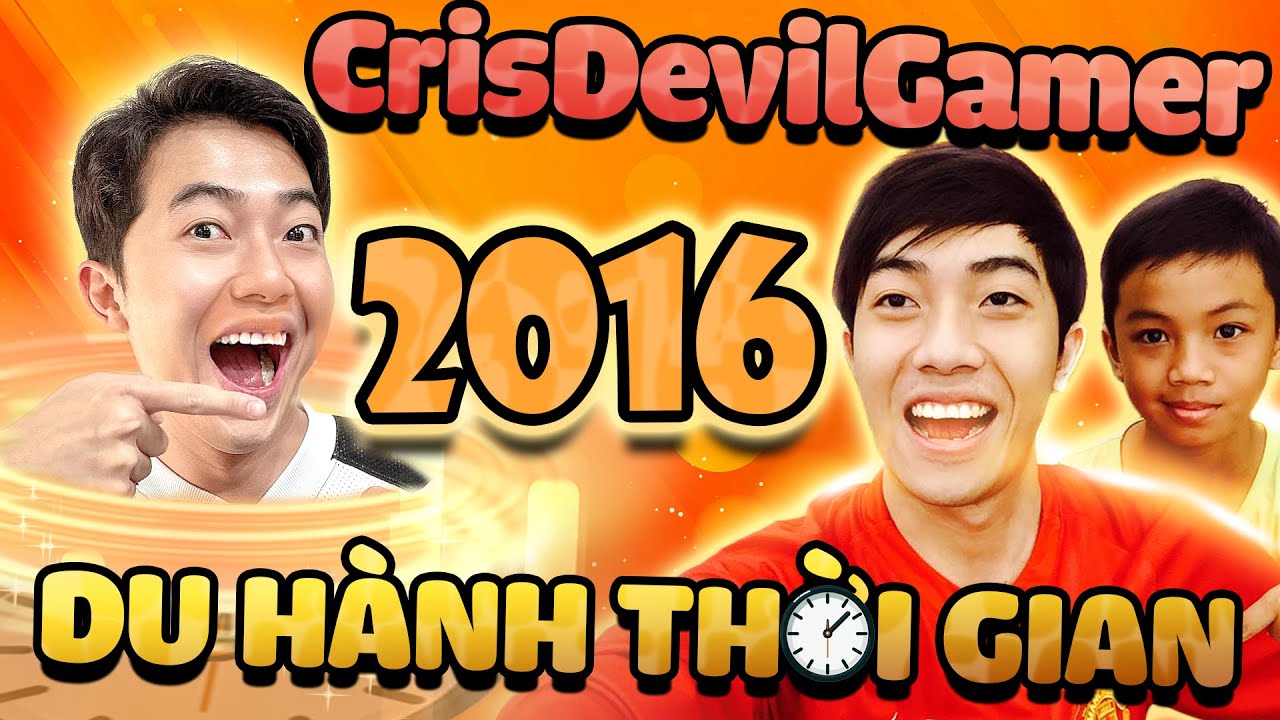 CrisDevilGamer du hành thời gian về 2016