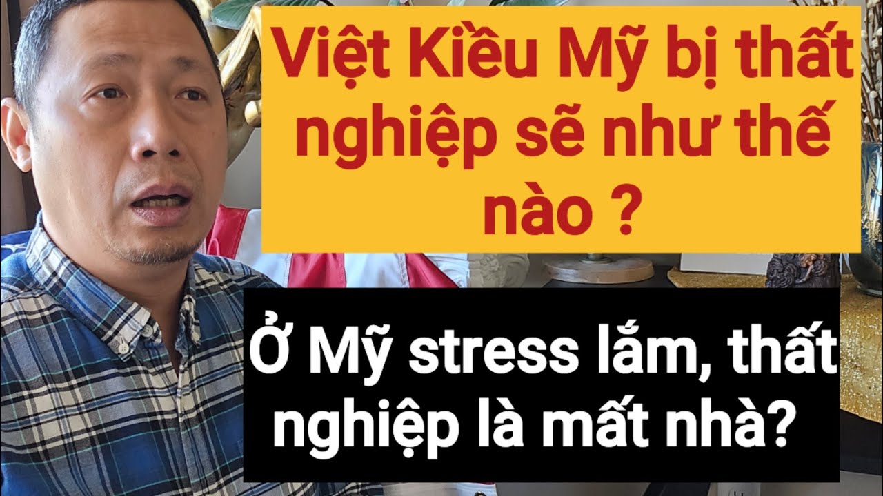 Thất nghiệp ở Mỹ là bị kéo nhà kéo xe liền | không phải như Việt Nam đâu ?