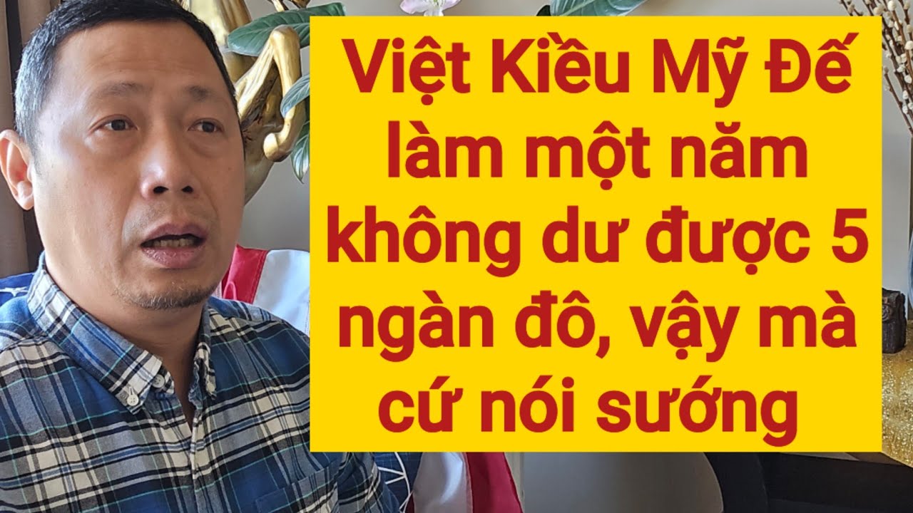 Việt Kiều định cư Mỹ chục năm mà không có dư | Vậy ở bển làm gì cho khổ vậy ?