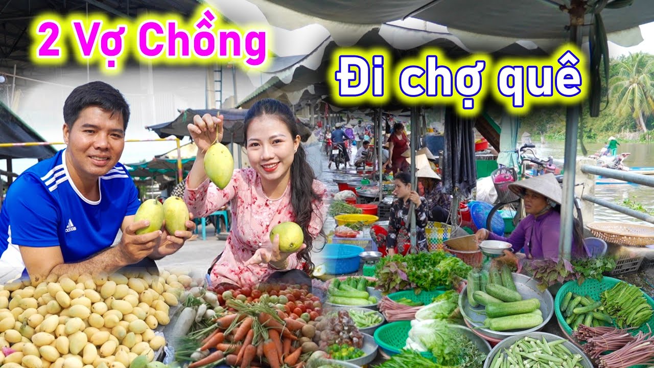 2 Vợ chồng Thiện đi chợ quê mua thức ăn có rất nhiều trái cây rau củ quả tươi ngon [11/3 2024]