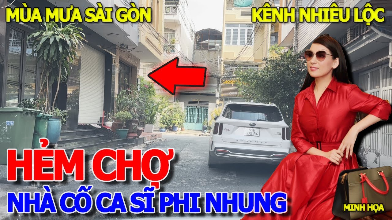 Lang thang MÙA MƯA SÀI GÒN - NHÀ CỐ CA SĨ PHI NHUNG HẺM CHU VĂN AN BÌNH THẠNH - KÊNH NHIÊU LỘC