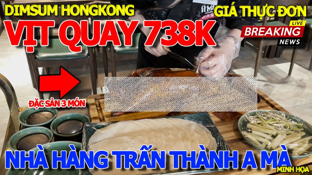 Món đặc sản VỊT QUAY BẮC KINH 738K - NHÀ HÀNG TRẤN THÀNH DIMSUM CỐNG QUỲNH NHIỀU VIỆT KIỀU ƯA THÍCH