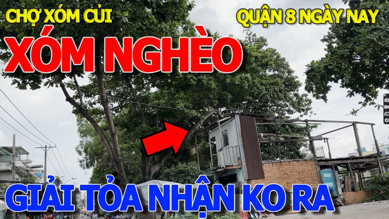 Lặng người XÓM NGHÈO QUẬN 8 GIẢI TỎA TRẮNG NHẬN KHÔNG RA - CHỢ XÓM CỦI & CHÙA KHẢ DIỆU ĐÀN CHỢ LỚN