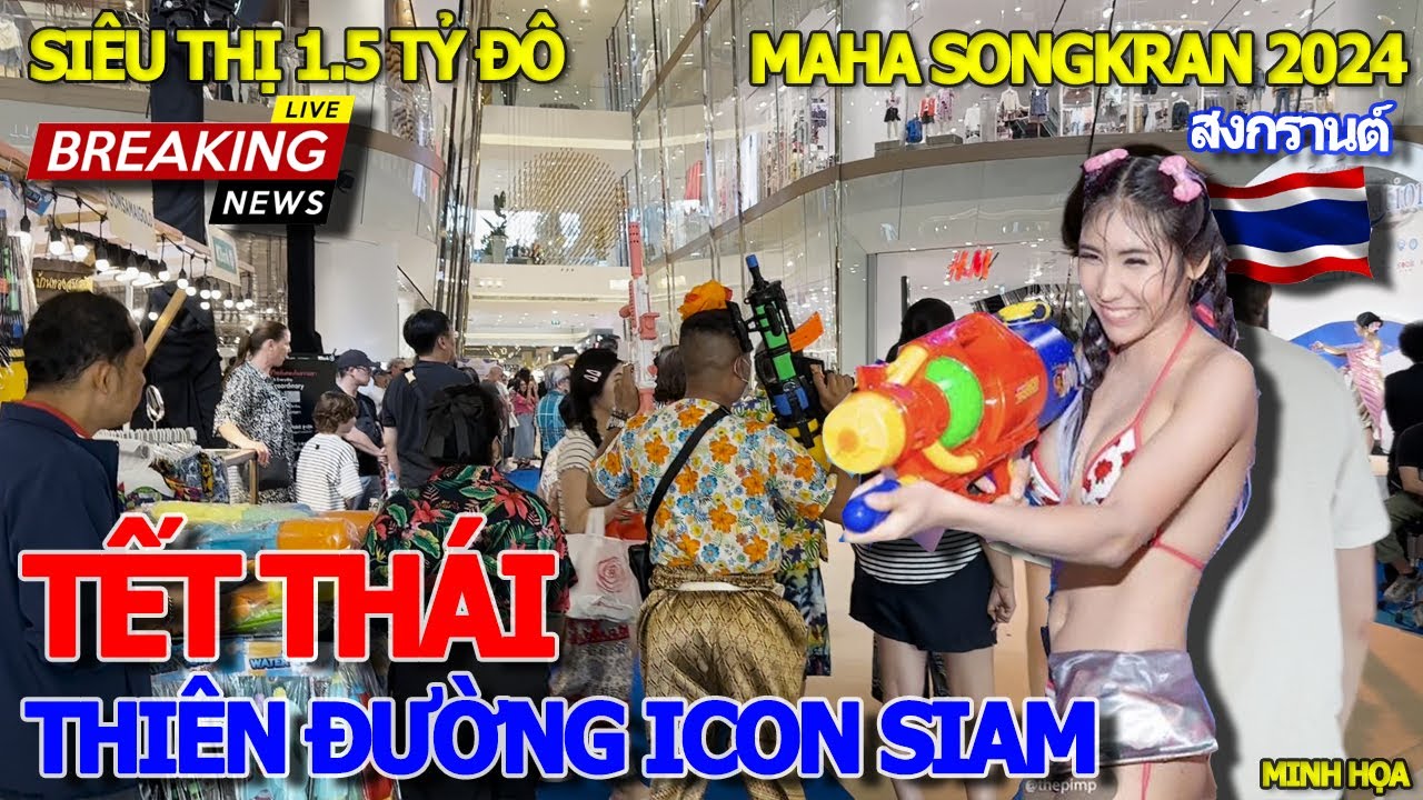 TẾT THÁI LAN THIÊN ĐƯỜNG MUA SẮM ICONSIAM 1.5 TỶ USD ĂN CHƠI RA SAO - MAHA SONGKRAN BANGKOK 2024