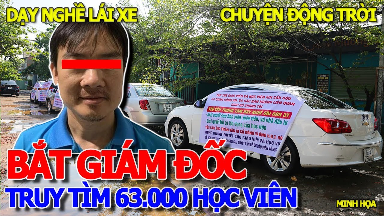 THÔI XONG - GIÁM ĐỐC ĐƯA HỐI LỘ & BỘ CÔNG AN TRUY TÌM 63.000 HỌC VIÊN LÁI XE TRUNG TÂM NGHỀ SÀI GÒN