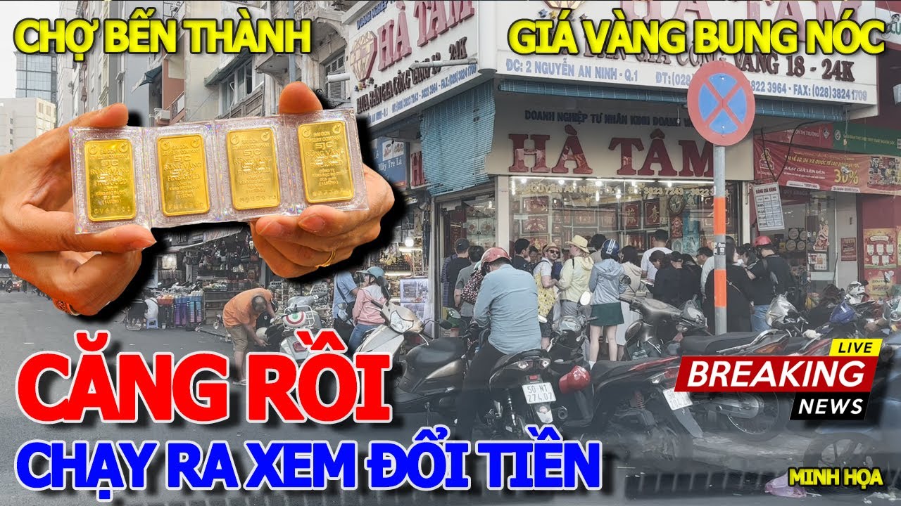 QUÁ DÃ MAN VẬY TRỜI - GIÁ VÀNG SJC LIÊN TỤC TĂNG CAO CHƯA TỪNG THẤY - RA CHỢ BẾN THÀNH XEM ĐỔI TIỀN