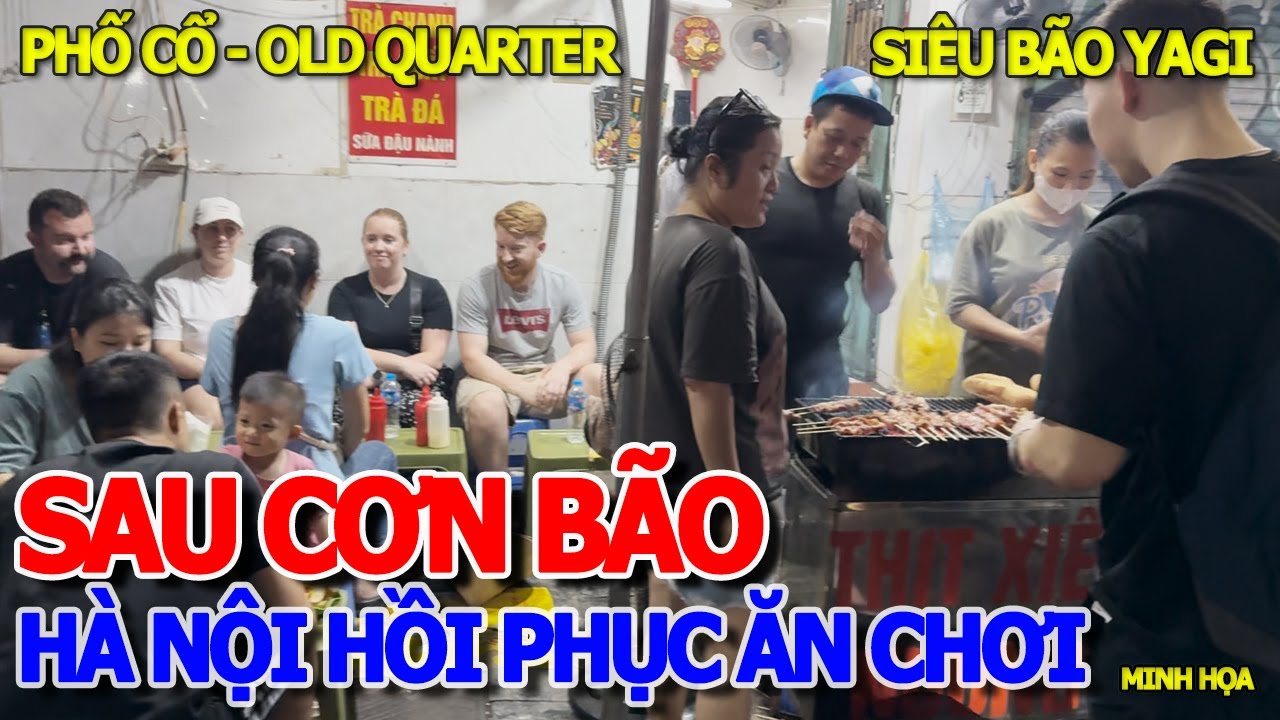 HÀ NỘI HỒI PHỤC ĂN CHƠI SAU CƠN BÃO SỐ 3 CÀN QUÉT MIỀN BẮC THÊ THẢM CHƯA TỪNG THẤY - OLD QUARTER