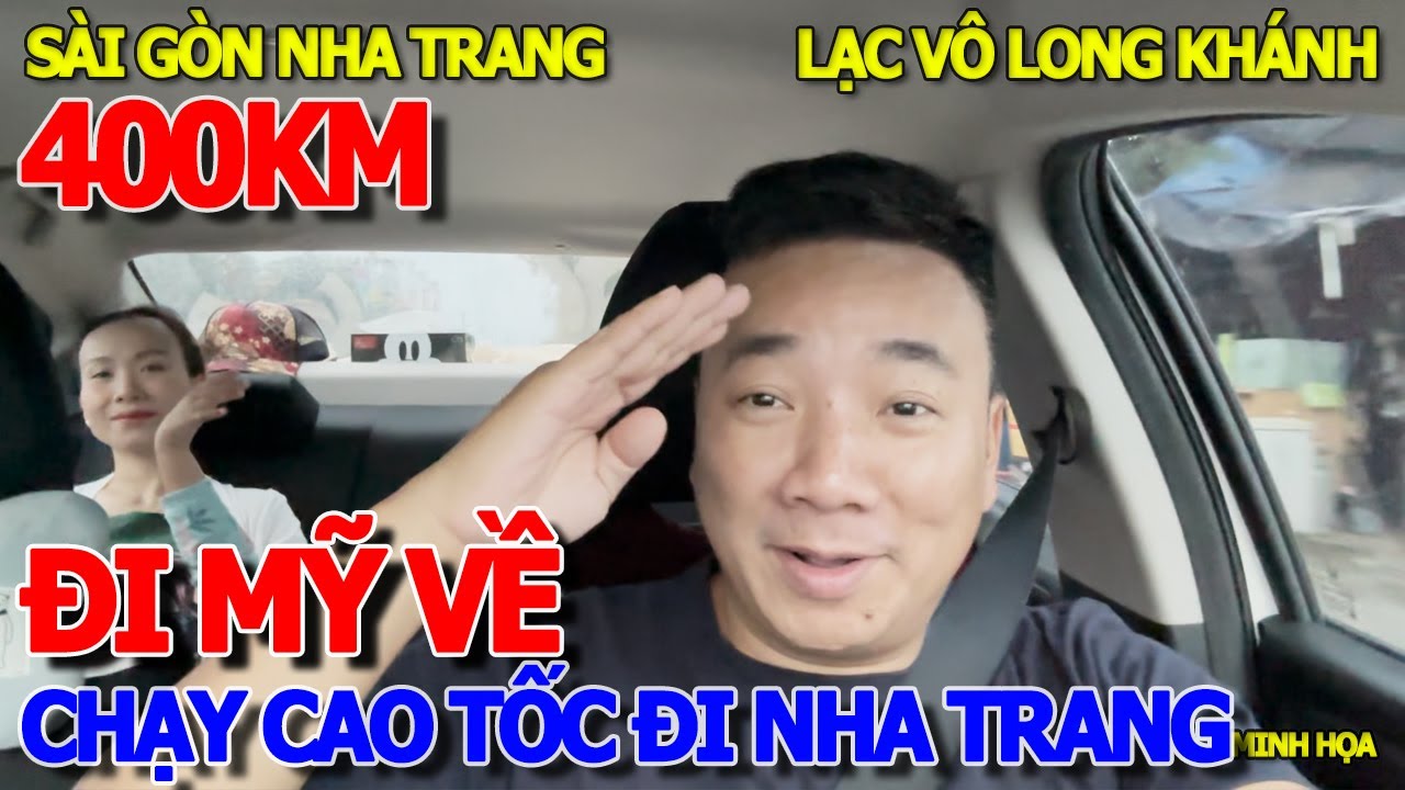 SAU CHUYẾN XUYÊN BANG NƯỚC MỸ VĨ ĐẠI - HÀNH TRÌNH SÀI GÒN NHA TRANG ĐI CAO TỐC & LẠC VÀO LONG KHÁNH