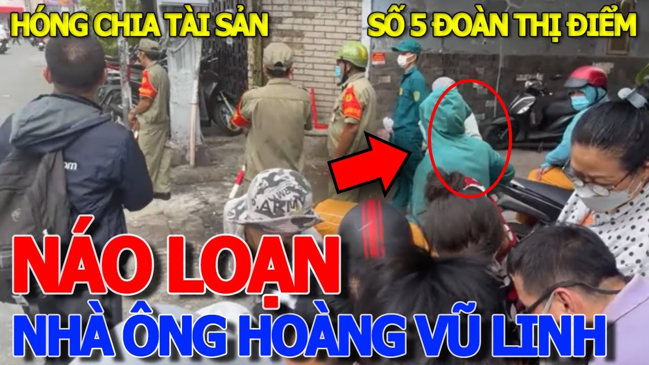 Náo loạn trước nhà ÔNG HOÀNG CẢI LƯƠNG .VŨ LINH & tranh chấp CHIA TÀI SẢN NHÀ SỐ 5 ĐOÀN THỊ ĐIỂM