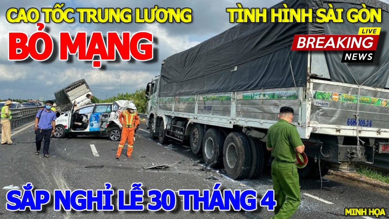 Kinh khủng thiệt HIỆN TRƯỜNG TAI NẠN CAO TỐC TRUNG LƯƠNG - SẮP ĐẾN NGÀY NGHỈ LỄ 30 THÁNG 4 & 1/5