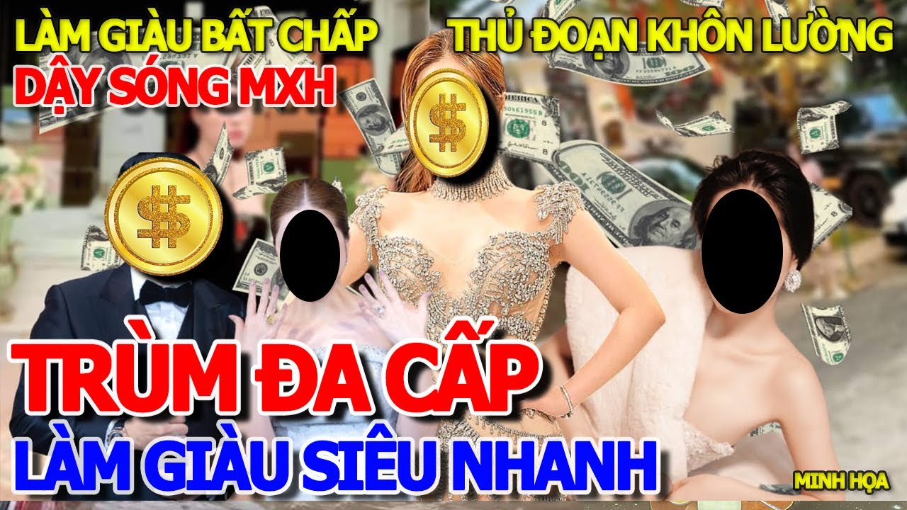 KHÔNG NGỜ NỮ ĐẠI GIA QUẬN 7 "BẤT CHẤP THỦ ĐOẠN" LÀM GIÀU KIẾM TIỀN NHANH KINH KHỦNG - TRÙM ĐA CẤP