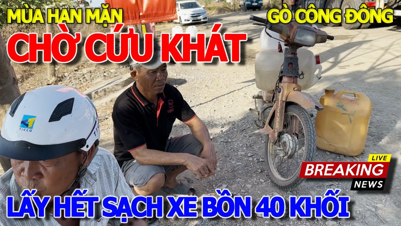 LẤY SẠCH HẾT NƯỚC NGỌT - BÀ CON NGỒI CHỜ XE TIẾP TẾ GIỌT NƯỚC NGHĨA TÌNH - GÒ CÔNG ĐÔNG TIỀN GIANG