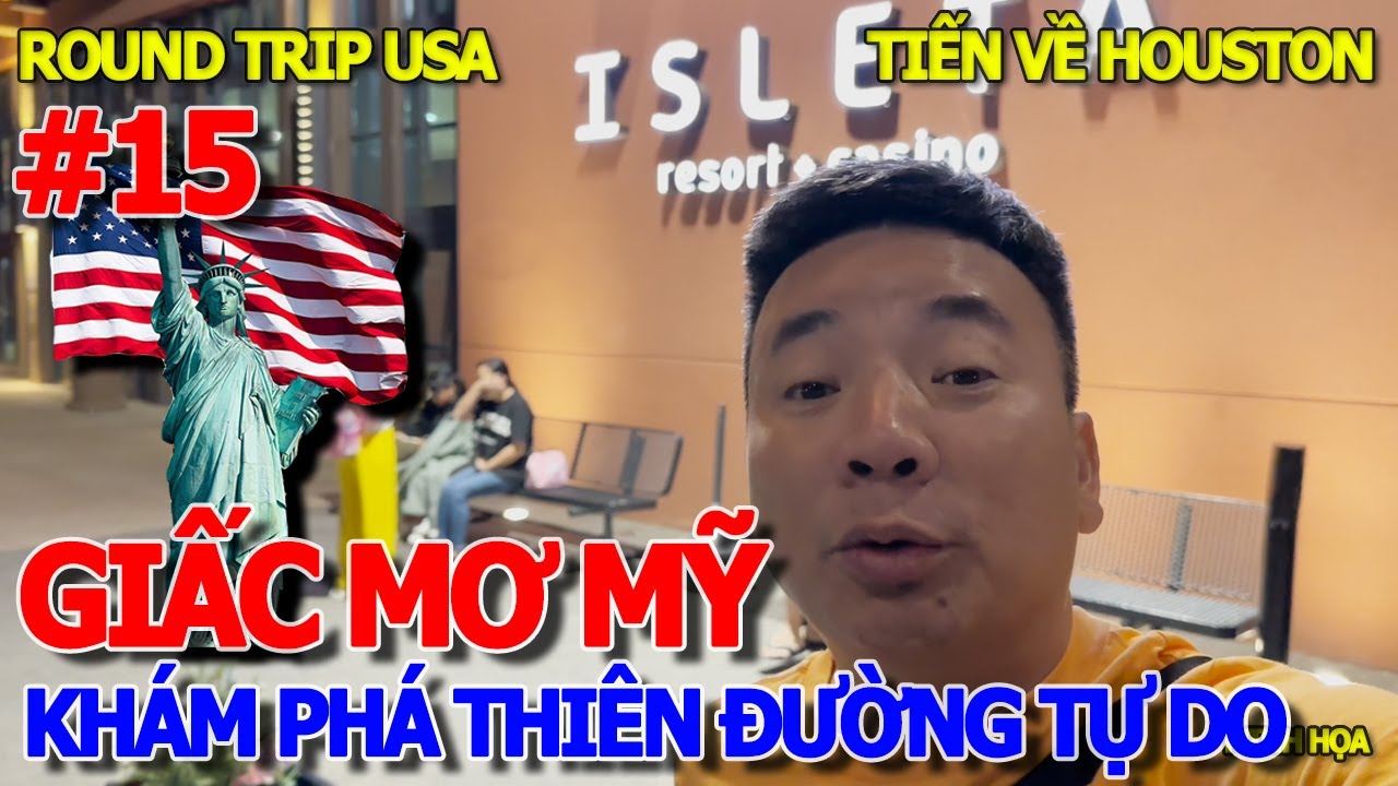 GIẤC MƠ MỸ - CHẠY XUYÊN BANG XỨ THIÊN ĐƯỜNG TỰ DO - TIẾN VỀ HOUSTON CHECK OUT HOTEL CASINO ISLETA