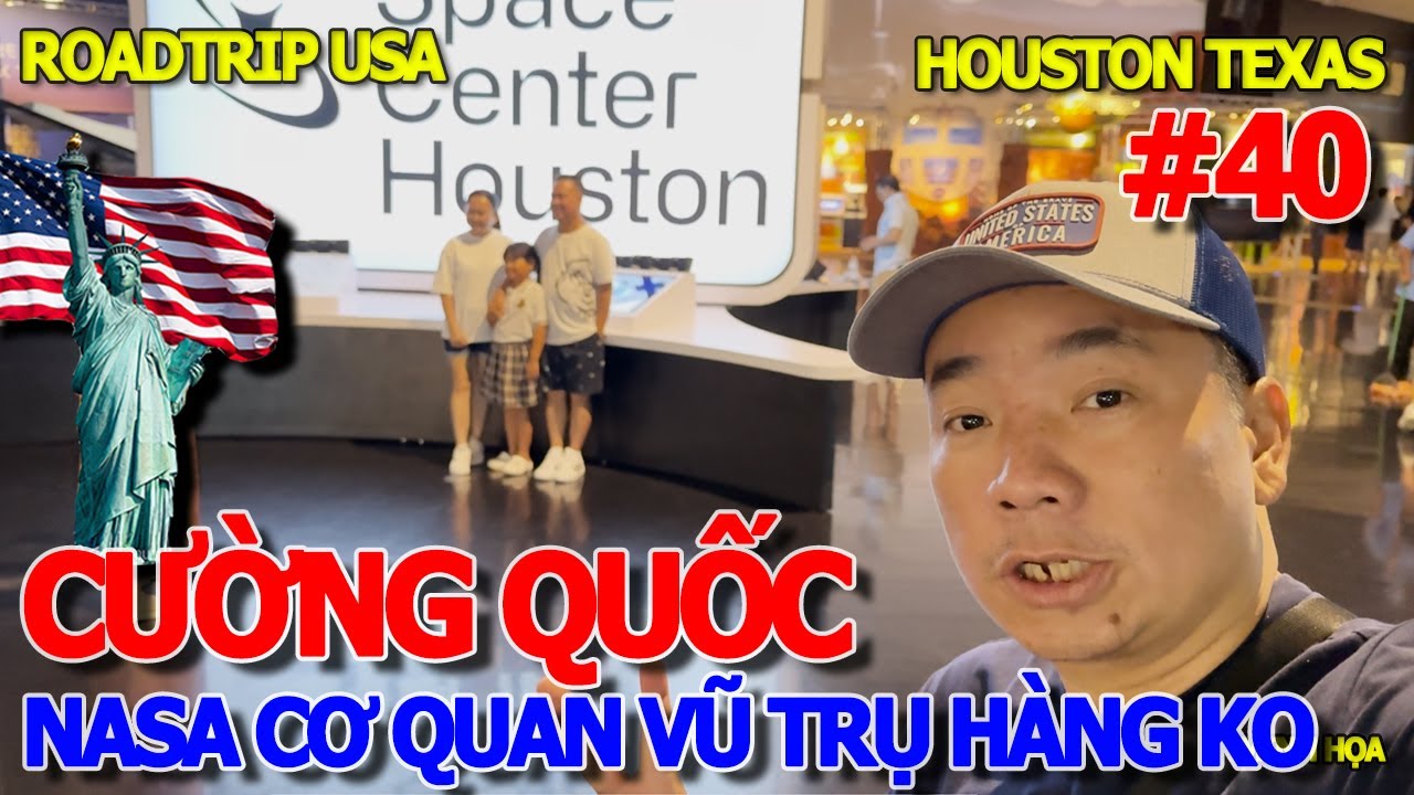 GIẤC MƠ MỸ AI CŨNG MUỐN ĐẾN - KHÁM PHÁ CƯỜNG QUỐC THẾ GIỚI CƠ QUAN VŨ TRỤ HÀNG KHÔNG NASA HOUSTON