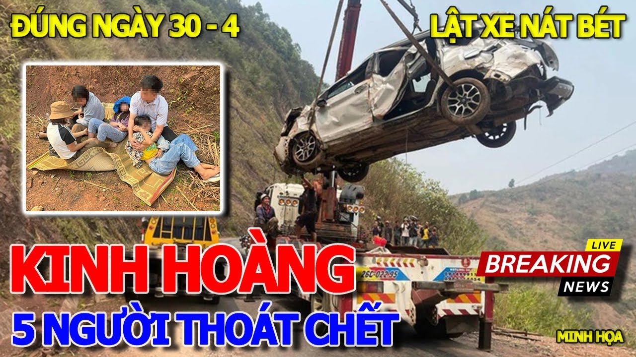 Hiện trường kinh hoàng LẬT XE Ở ĐIỆN BIÊN ĐÚNG NGÀY 30 THÁNG 4 - GIA ĐÌNH 5 NGƯỜI THOÁT NẠN MAY MẮN