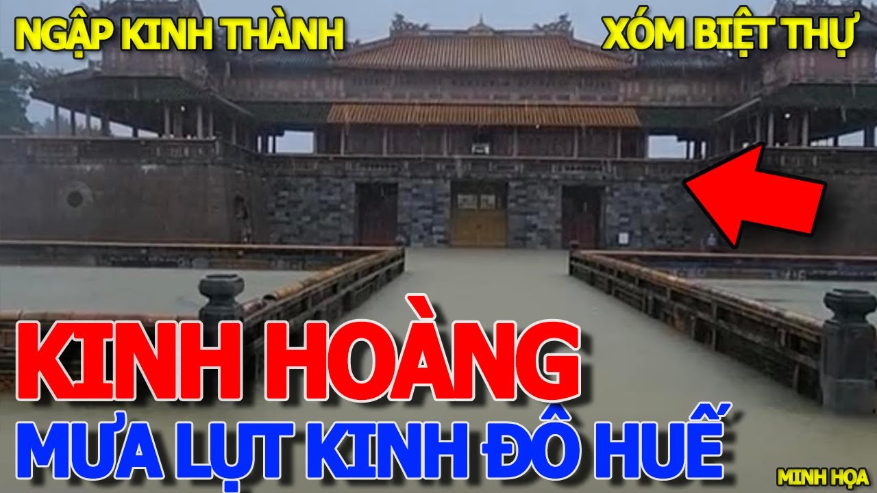 Kinh hoàng MƯA LỤT NHẤN CHÌM THÀNH PHỐ HUẾ & KINH THÀNH CỐ ĐÔ NGẬP LŨ - BIỆT THỰ ĐẠI GIA CƯỜNG ĐÔLA