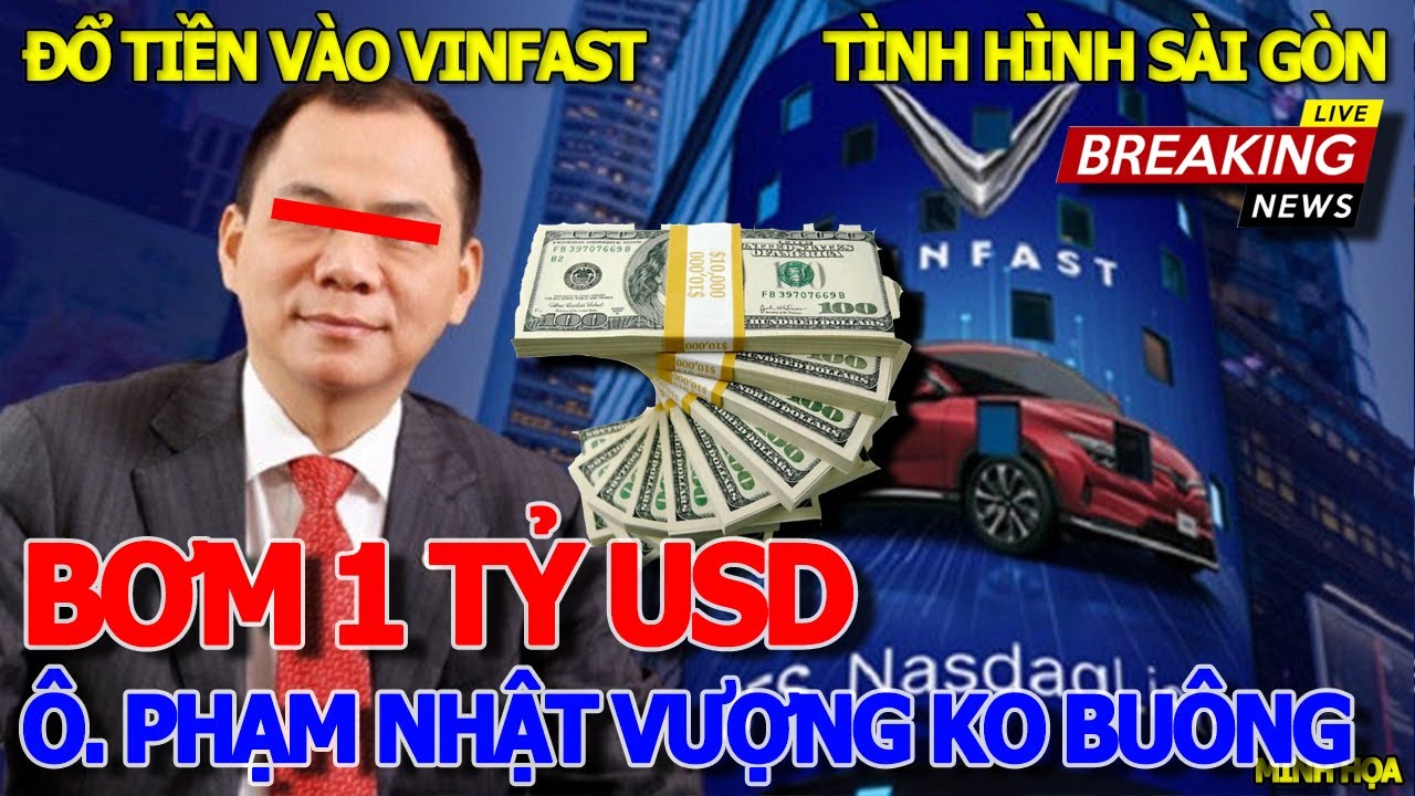 Quá bất ngờ TỶ PHÚ PHẠM NHẬT VƯỢNG SẮP BƠM 1 TỶ USD CHO XE ĐIỆN VINFAST - NHẤT QUYẾT KHÔNG BUÔNG