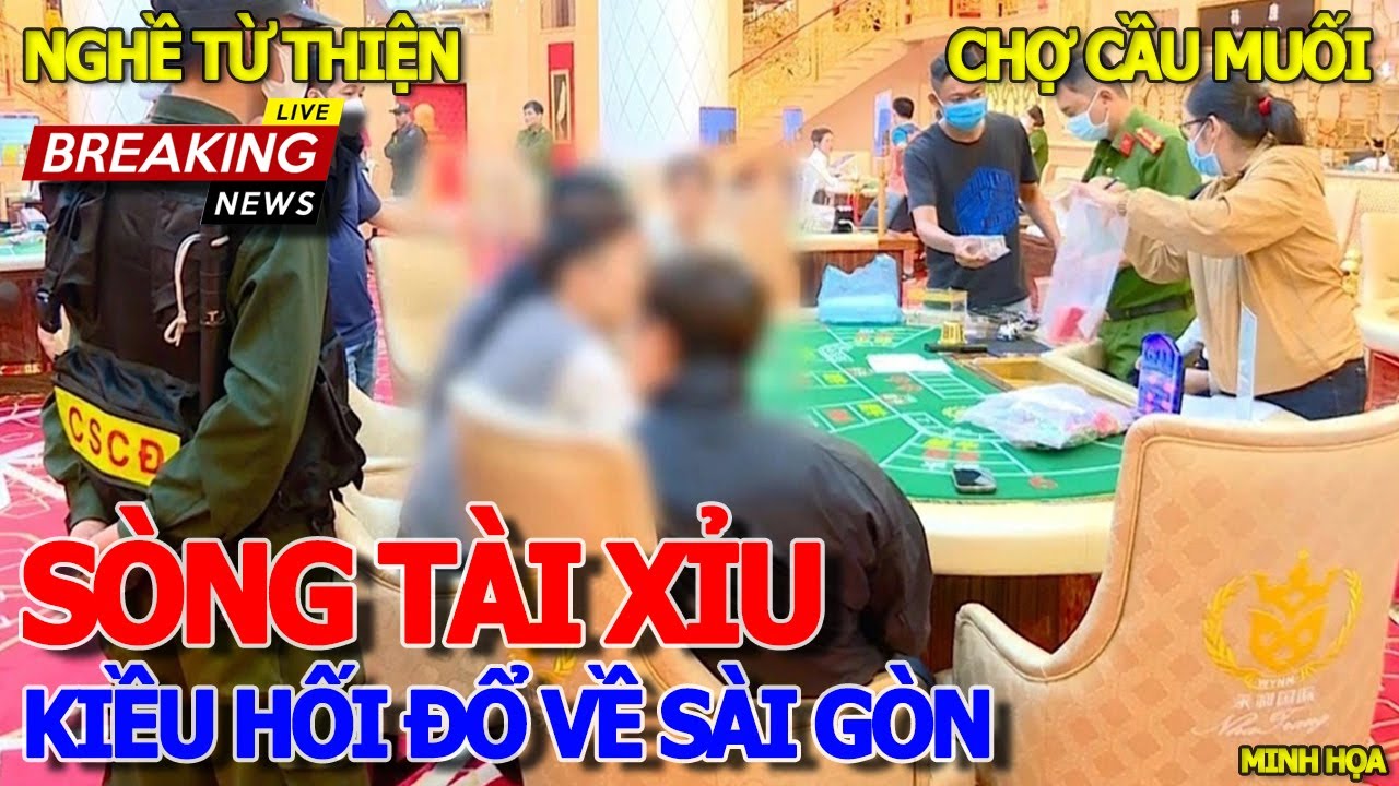 Phát hiện SÒNG "TÀI XỈU" CHƠI TIỀN MẶT LỚN QUÁ - VIỆT KIỀU GỬI ĐÔLA VỀ SÀI GÒN NHIỀU CHƯA TỪNG THẤY