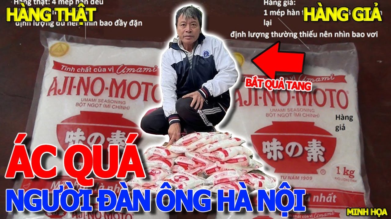 Không ngờ VÌ TIỀN ĐỒNG BÀO HẠI NHAU ko từ thủ đoạn - người đàn ông HÀ NỘI BÁN BỘT NGỌT AJINOMOTO GIẢ