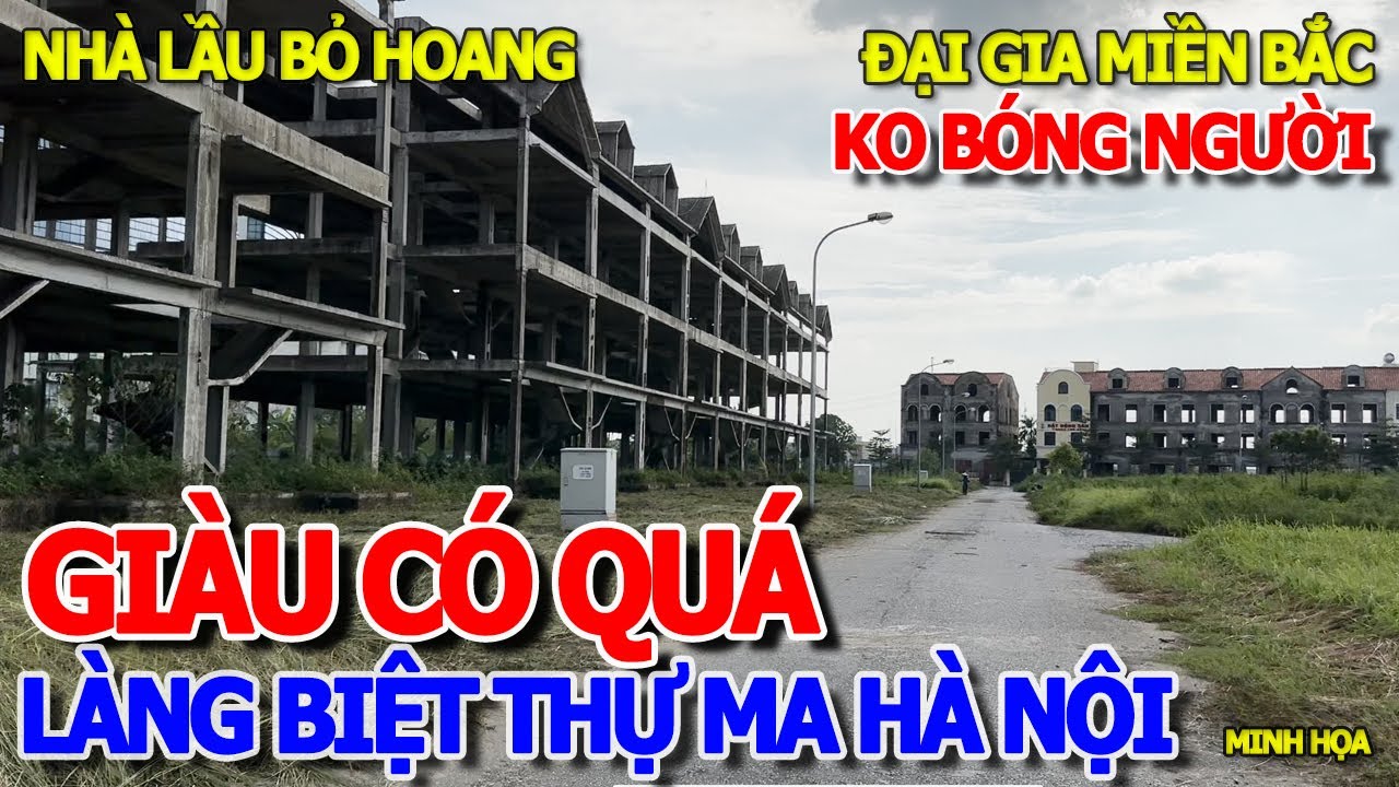 NÍN THỞ ĐỘT NHẬP LÀNG BIỆT THỰ MA - CẢNH TƯỢNG HÃI HÙNG ĐẠI GIA MIỀN BẮC XÂY NHÀ LẦU BỎ HOANG VÔ KỂ