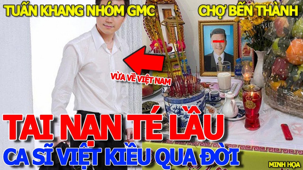 Thảm cảnh CA SĨ VIỆT KIỀU TUẤN KHANG .TÉ LẦU .QUA ĐỜI - VỢ CON Ở MỸ .KHÔNG KỊP NHÌN MẶT LẦN CUỐI