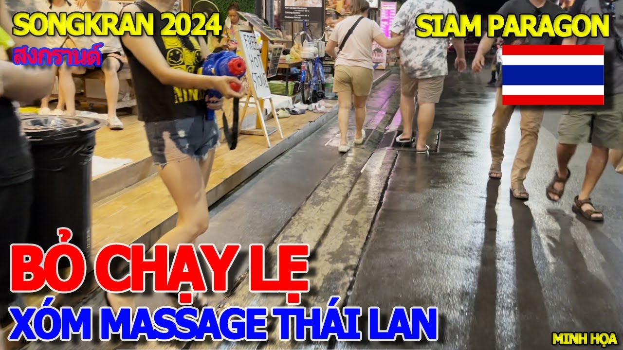 Nín thở BỎ CHẠY KHỎI XÓM MASSAGE SONGKRAN 2024 - CHO TIỀN 1.000BATH NGƯỜI VÔ GIA CƯ - SIAM PARAGON