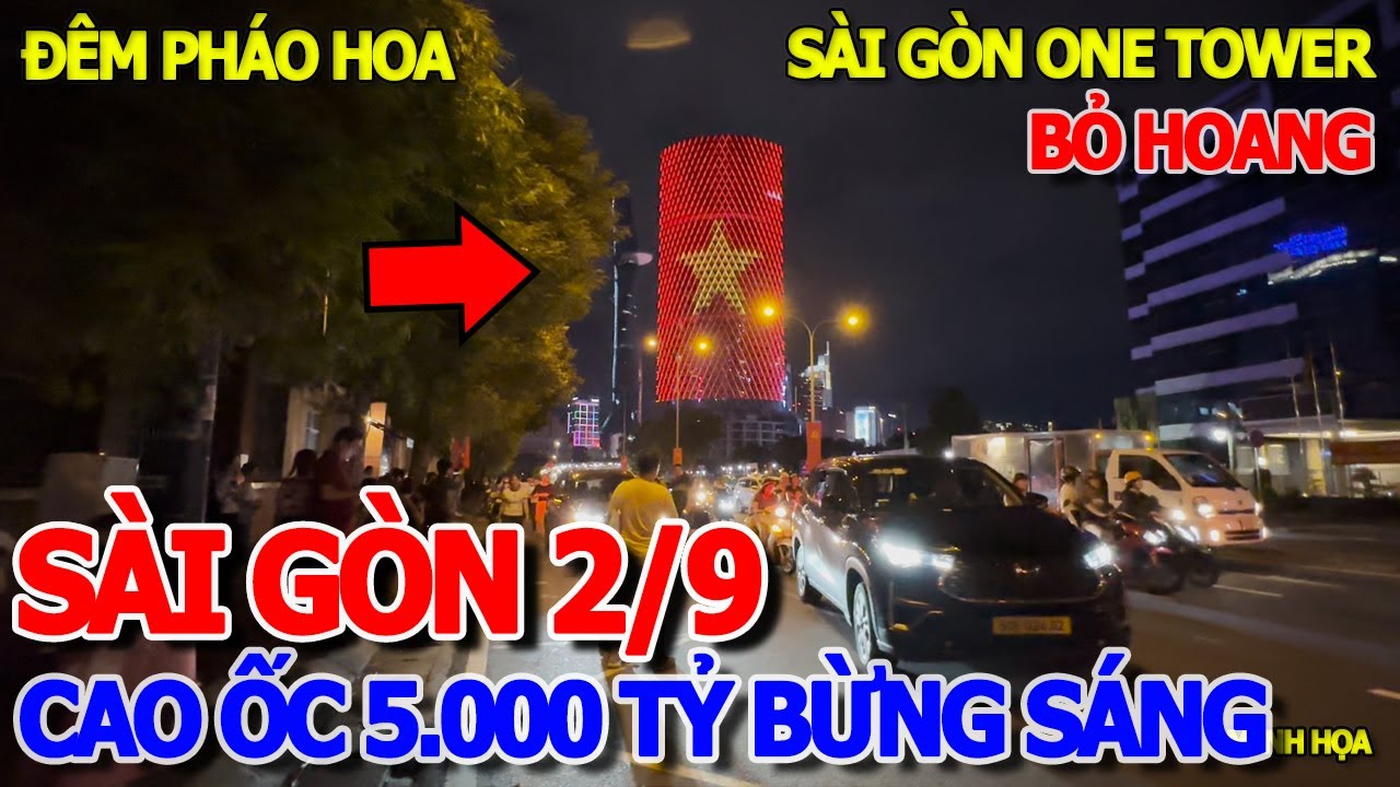 BẤT NGỜ CAO ỐC 5000 TỶ "BỎ HOANG" BỪNG SÁNG TRONG ĐÊM 2/9 - SÀI GÒN ONE TOWER CỦA ĐẠI GIA NỔI TIẾNG