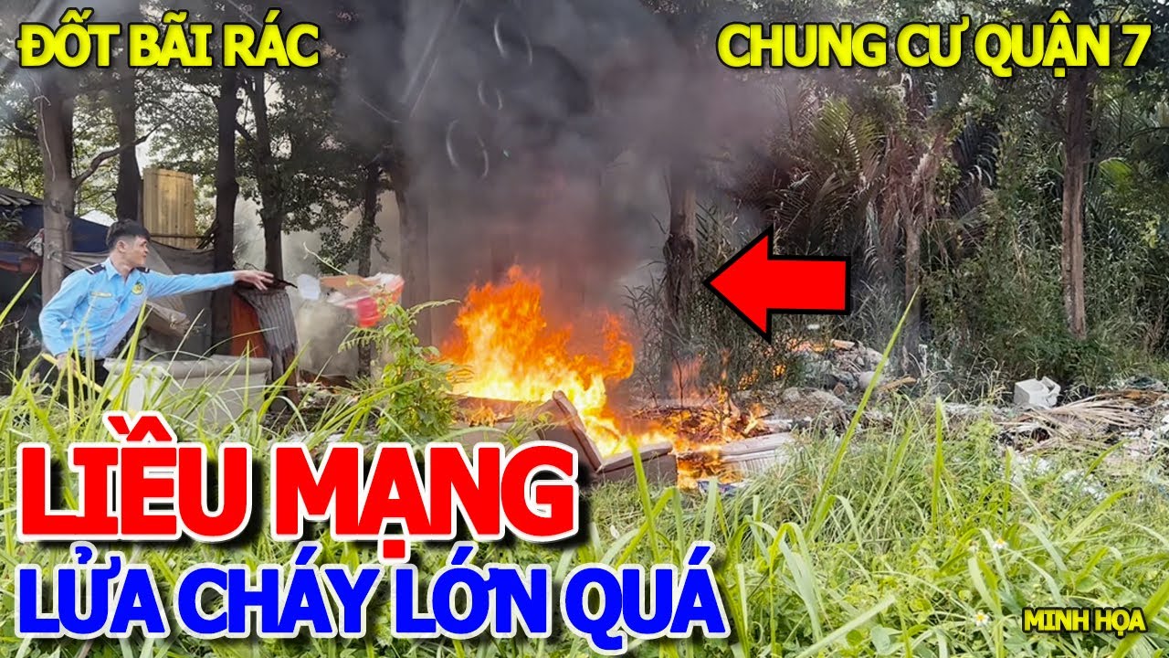 LIỀU MẠNG CHƯA TỪNG THẤY - NGỌN LỬA HỪNG HỰC & KHÓI ĐỘC ĐEN TRỜI KHU BÃI RÁC CHUNG CƯ CAO CẤP QUẬN 7